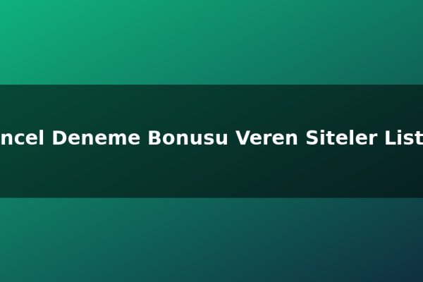 Güncel Deneme Bonusu Veren Siteler Listesi